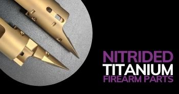 Nitrided Titanium Firearm Parts