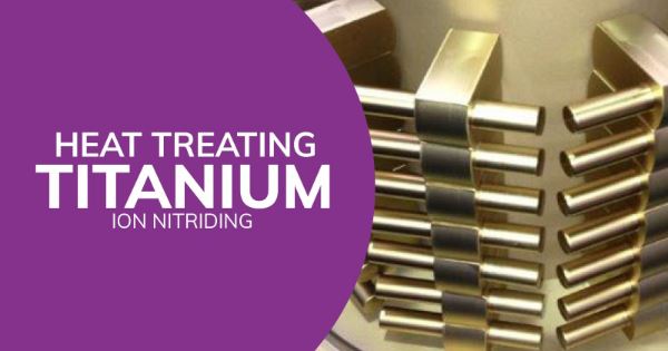 Heat Treating Titanium Alloys with Ion Nitriding
