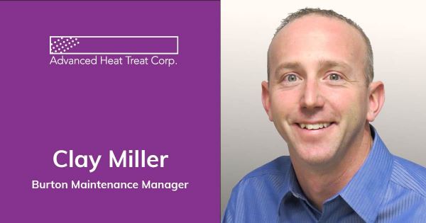 Meet Clay Miller from Advanced Heat Treat Corp.