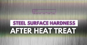 Steel Surface Hardness After Heat Treatment - 8620, 15-5 PH & More