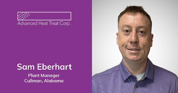 Meet Sam Eberhart at Advanced Heat Treat Corp.